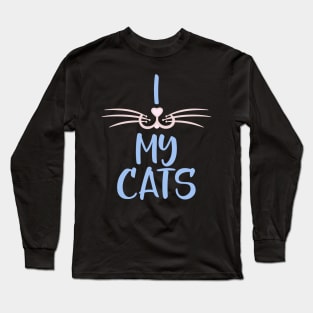 I Love My Cats, Cat Lover Gift With Whiskers Long Sleeve T-Shirt